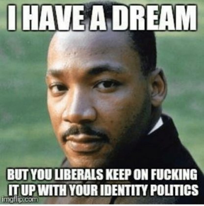 MARTIN LUTHER KING MLK IDENTITY POLITICS RACIST DEMS