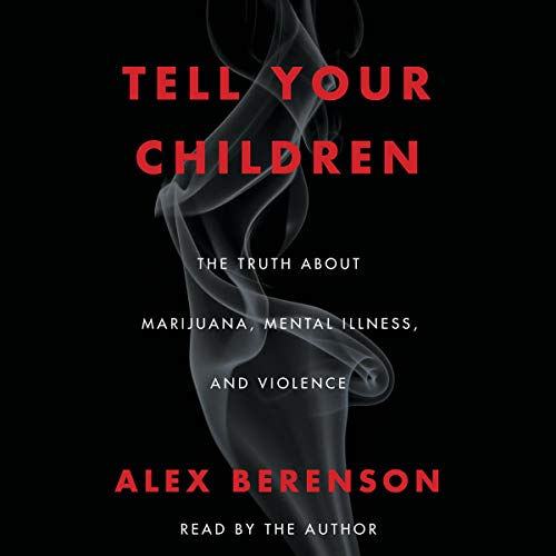 Book Review:  Tell Your Children: The Truth About Marijuana, Mental Illness, and Violence